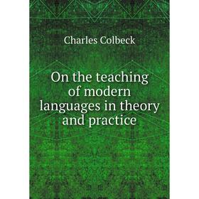 

Книга On the teaching of modern languages in theory and practice