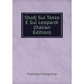 

Книга Studj Sul Tasso E Sul Leopardi (Italian Edition)
