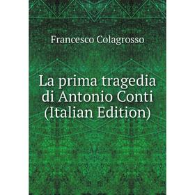 

Книга La prima tragedia di Antonio Conti