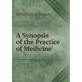 

Книга A Synopsis of the Practice of Medicine