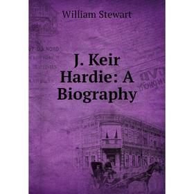 

Книга J. Keir Hardie: A Biography