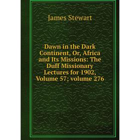 

Книга Dawn in the Dark Continent, Or, Africa and Its Missions: The Duff Missionary Lectures for 19027; 76