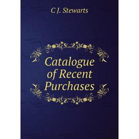 

Книга Catalogue of Recent Purchases