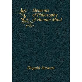 

Книга Elements of Philosophy of Human Mind