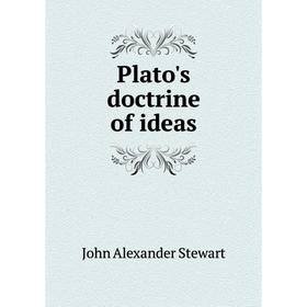 

Книга Plato's doctrine of ideas