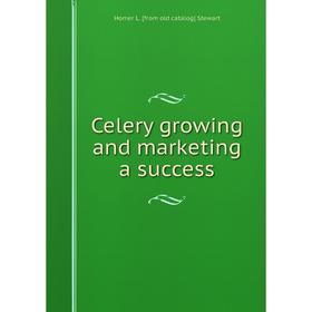 

Книга Celery growing and marketing a success