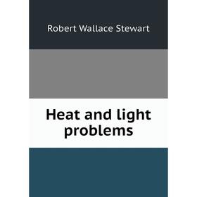 

Книга Heat and light problems