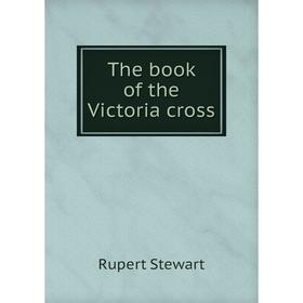

Книга The book of the Victoria cross