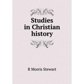 

Книга Studies in Christian history