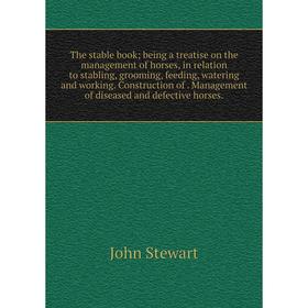 

Книга The stable book; being a treatise on the management of horses, in relation to stabling, grooming, feeding, watering and working. Construction of
