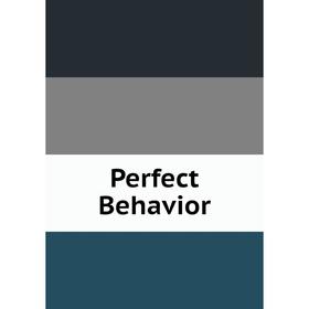 

Книга Perfect Behavior