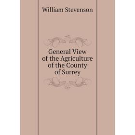 

Книга General View of the Agriculture of the County of Surrey
