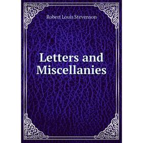 

Книга Letters and Miscellanies