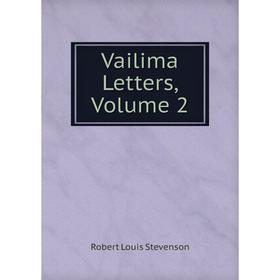 

Книга Vailima Letters, Volume 2