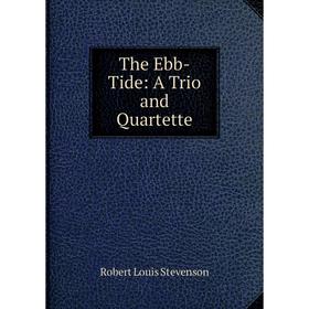 

Книга The Ebb-Tide: A Trio and Quartette