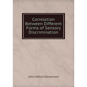 

Книга Correlation Between Different Forms of Sensory Discrimination
