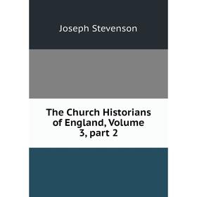 

Книга The Church Historians of England, Volume 3, part 2
