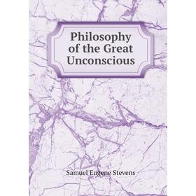 

Книга Philosophy of the Great Unconscious