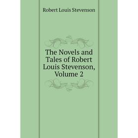 

Книга The Novels and Tales of Robert Louis Stevenson, Volume 2