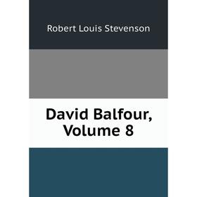 

Книга David Balfour, Volume 8