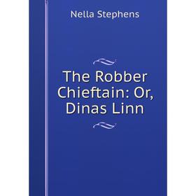 

Книга The Robber Chieftain: Or, Dinas Linn