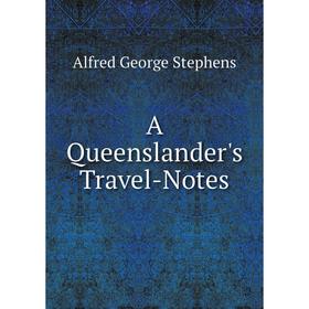 

Книга A Queenslander's Travel-Notes
