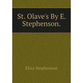 

Книга St. Olave's By E. Stephenson.