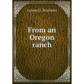 

Книга From an Oregon ranch