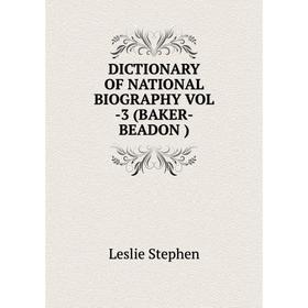 

Книга DICTIONARY OF NATIONAL BIOGRAPHY VOL -3 (BAKER-BEADON )