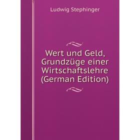 

Книга Wert und Geld, Grundzüge einer Wirtschaftslehre (German Edition)