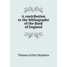 

Книга A contribution to the bibliography of the Bank of England