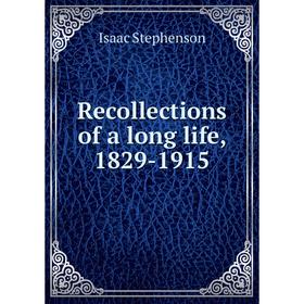 

Книга Recollections of a long life, 1829-1915