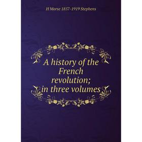 

Книга A history of the French revolution; in three volumes
