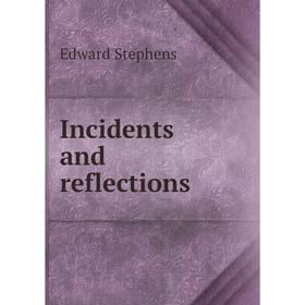 

Книга Incidents and reflections