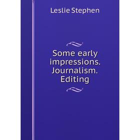 

Книга Some early impressions. Journalism. Editing