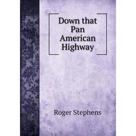 

Книга Down that Pan American Highway