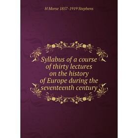 

Книга Syllabus of a course of thirty lectures on the history of Europe during the seventeenth century