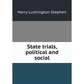 

Книга State trials, political and social