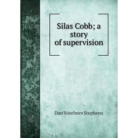 

Книга Silas Cobb; a story of supervision