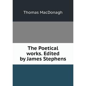 

Книга The Poetical works. Edited by James Stephens