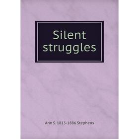 

Книга Silent struggles