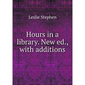 

Книга Hours in a library. New ed., with additions