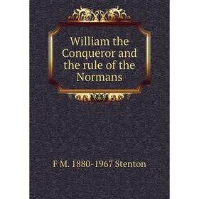 

Книга William the Conqueror and the rule of the Normans