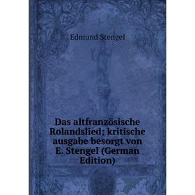 

Книга Das altfranzösische Rolandslied; kritische ausgabe besorgt von E. Stengel (German Edition)
