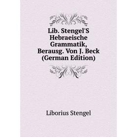 

Книга Lib Stengel'S Hebraeische Grammatik, Berausg Von J Beck