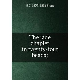 

Книга The jade chaplet in twenty-four beads