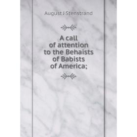 

Книга A call of attention to the Behaists of Babists of America