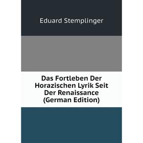 

Книга Das Fortleben Der Horazischen Lyrik Seit Der Renaissance (German Edition)