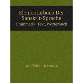 

Книга Elementarbuch Der Sanskrit-SpracheGrammatik, Text, Wörterbuch