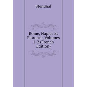 

Книга Rome, Naples Et Florence, Volumes 1-2 (French Edition)